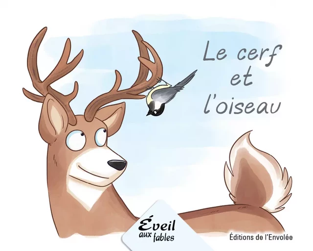 Le cerf et l'oiseau - Annie-Claude Lebel - Éditions de l’Envolée