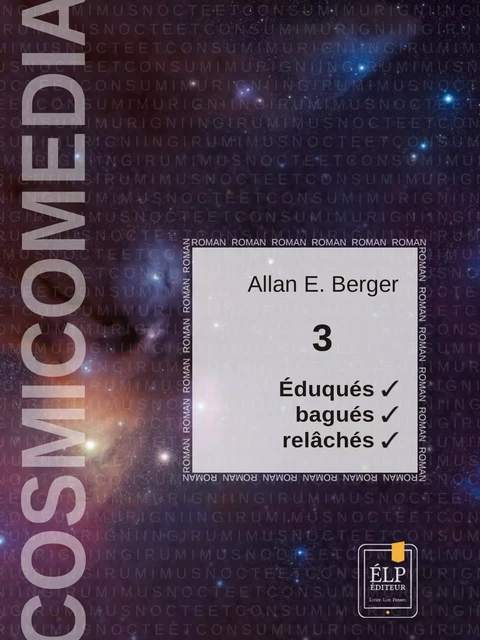 Cosmicomedia 3 - Éduqués et bagués, Nous les avons relâchés - Allan E. Berger - ÉLP éditeur