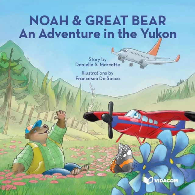 Noah & Great Bear : An Adventure in the Yukon - Danielle S. Marcotte - Éditions des Plaines