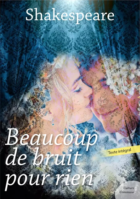 Beaucoup de bruit pour rien - William Shakespeare - Culture commune