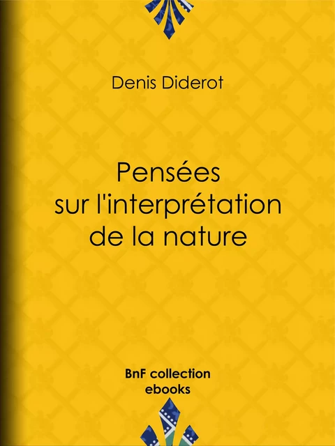 Pensées sur l'interprétation de la nature - Denis Diderot - BnF collection ebooks