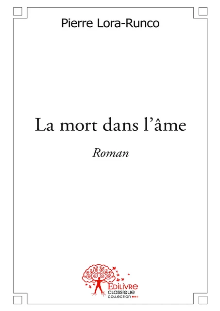 La mort dans l'âme - Pierre Lora-Runco - Editions Edilivre