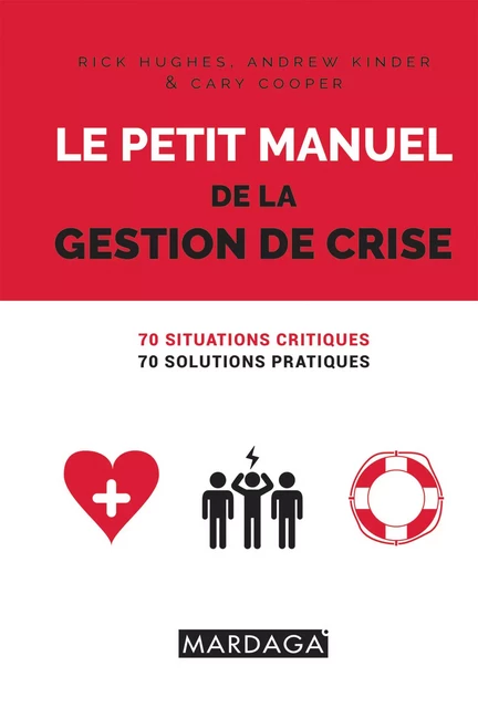 Le petit manuel de la gestion de crise - Rick Hughes, Andrew Kinder, Sir Cary L. Cooper - Mardaga