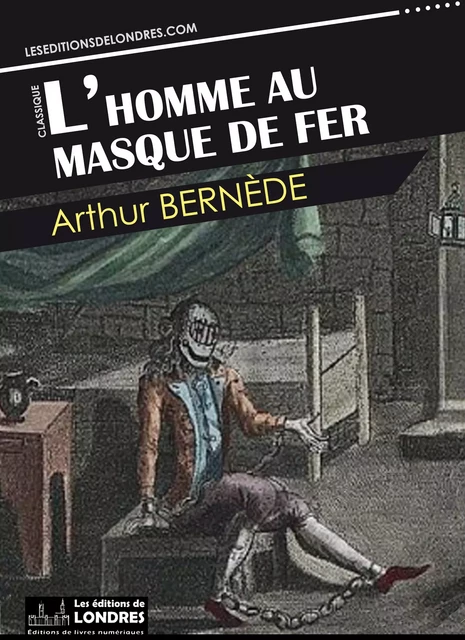 L’homme au masque de fer - Arthur Bernede - Les Editions de Londres