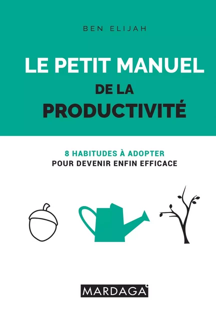 Le petit manuel de la productivité - Ben Elijah - Mardaga