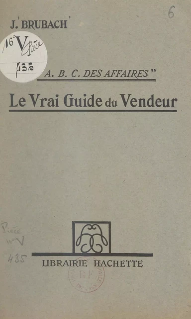 A.B.C. des affaires, le vrai guide du vendeur - Jules Brubach - (Hachette) réédition numérique FeniXX