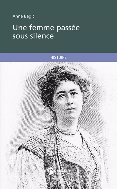 Une femme passée sous silence - Anne Bégic - Publibook