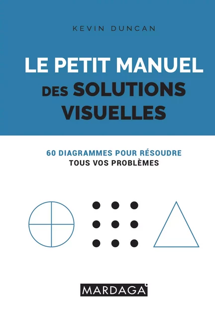 Le petit manuel des solutions visuelles - Kevin Duncan - Mardaga