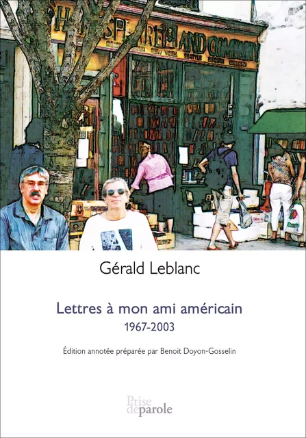 Lettres à mon ami américain : 1967-2003 - Gérald Leblanc - Éditions Prise de parole