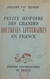 Petite histoire des grandes doctrines littéraires en France : de la Pléiade au Surréalisme