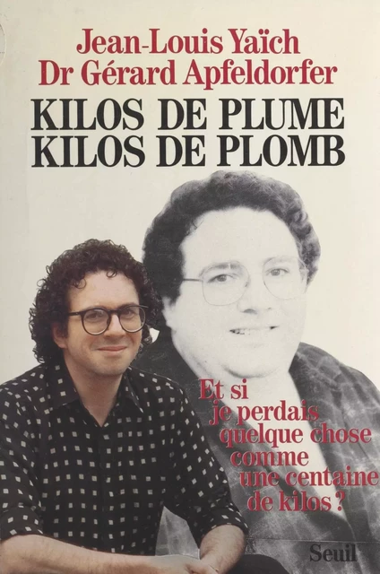 Kilos de plume, kilos de plomb - Gérard Apfeldorfer, Jean-Louis Yaïch - Seuil (réédition numérique FeniXX)