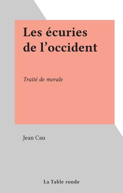 Les écuries de l'occident - Jean Cau - (La Table Ronde) réédition numérique FeniXX