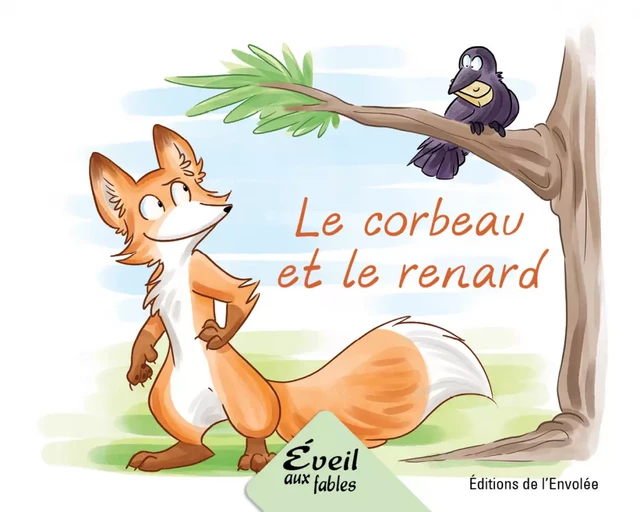 Le corbeau et le renard - Annie-Claude Lebel - Éditions de l’Envolée