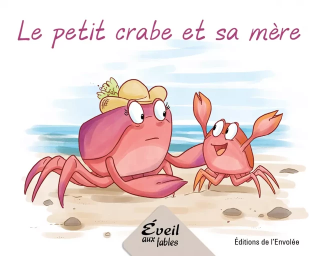 Le petit crabe et sa mère - Annie-Claude Lebel - Éditions de l’Envolée