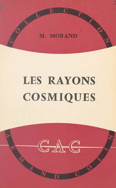 Les rayons cosmiques - Max Morand - (Armand Colin) réédition numérique FeniXX