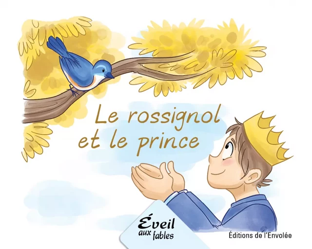 Le rossignol et le prince - Annie-Claude Lebel - Éditions de l’Envolée