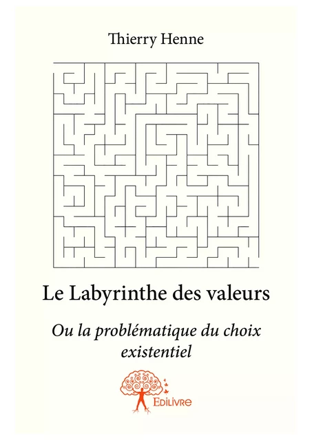 Le Labyrinthe des valeurs - Thierry Henne - Editions Edilivre