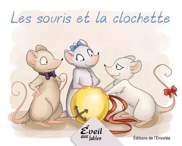 Les souris et la clochette - Annie-Claude Lebel - Éditions de l’Envolée