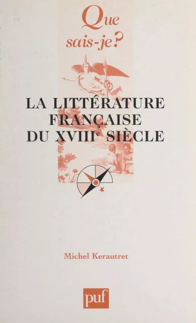 La littérature française du XVIIIe siècle - Michel Kerautret - (Presses universitaires de France) réédition numérique FeniXX