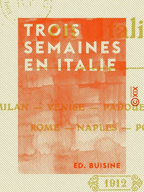 Trois semaines en Italie - Ed. Buisine - Collection XIX