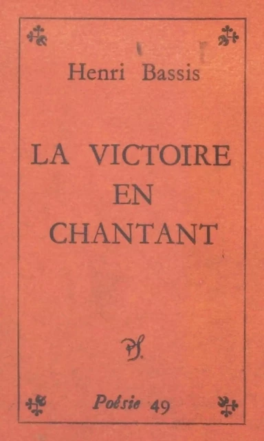 La victoire en chantant - Henri Bassis - Seghers (réédition numérique FeniXX)