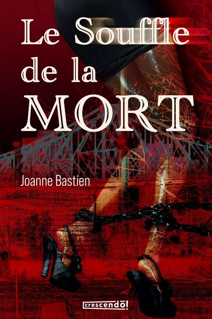 Le souffle de la mort - Joanne Bastien - Les Éditions Crescendo!