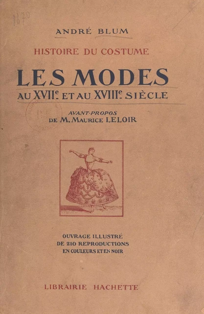 Histoire du costume : les modes au XVIIe et au XVIIIe siècle - André Blum - (Hachette) réédition numérique FeniXX