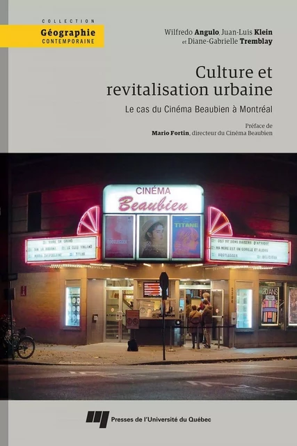 Culture et revitalisation urbaine : le cas du Cinéma Beaubien à Montréal - Wilfredo Angulo, Juan-Luis Klein, Diane-Gabrielle Tremblay - Presses de l'Université du Québec