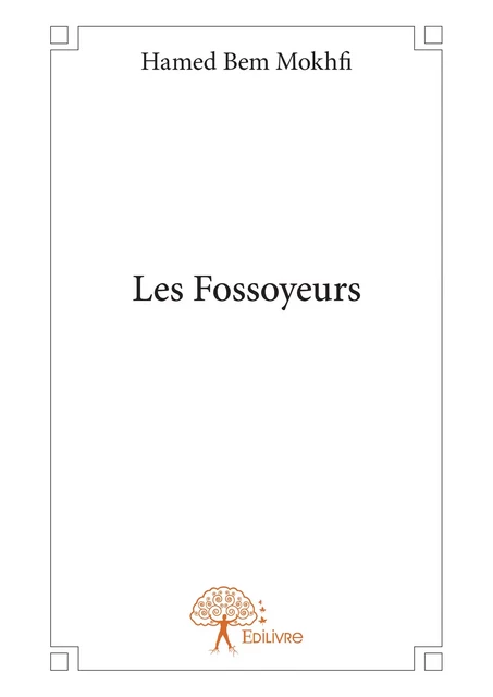 Les Fossoyeurs - Hamed Bem Mokhfi - Editions Edilivre