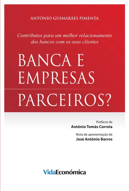 Banca e Empresas - Parceiros? - António Guimarães Pimenta - Vida Económica Editorial