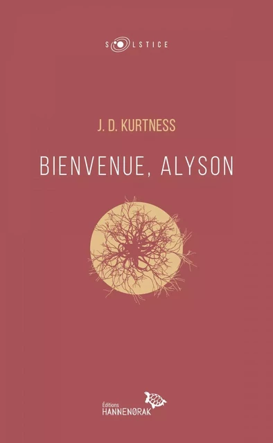 Bienvenue, Alyson - J. D. Kurtness - Éditions Hannenorak