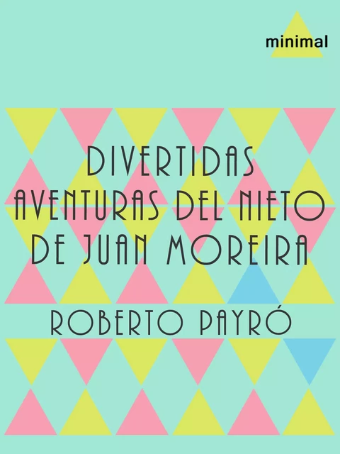 Divertidas aventuras del nieto de Juan Moreira - Roberto Payró - Editorial Minimal