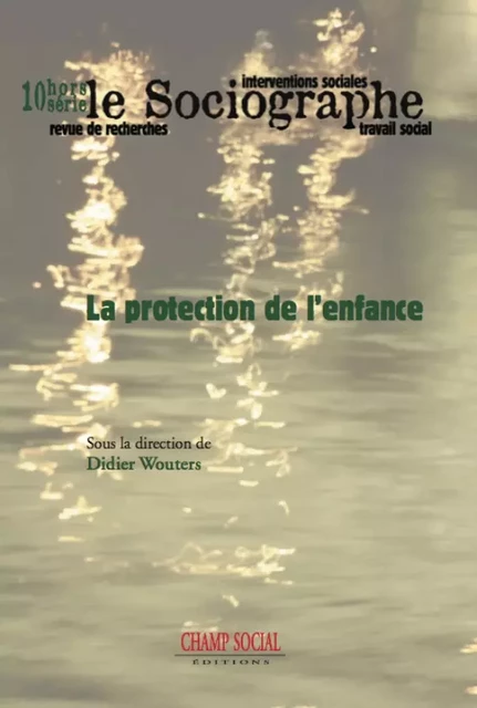 Le sociographe hors série n°10. La protection de l’enfance - Collectif Collectif - Champ social Editions