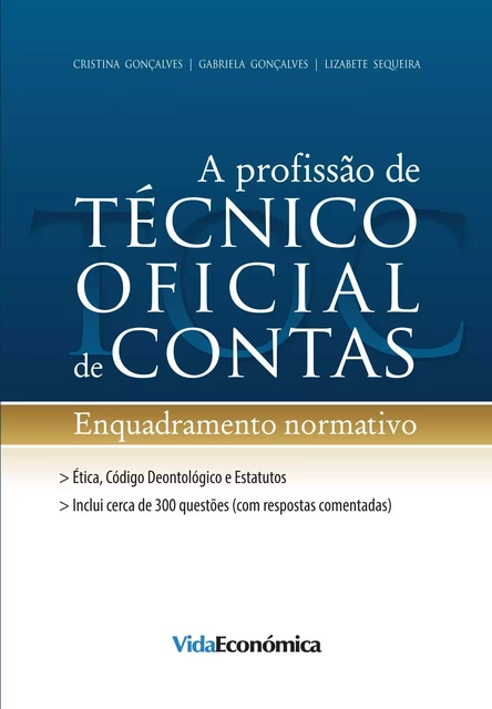 A profissão de Técnico Oficial de Contas - Lizabete Sequeira, Gabriela Gonçalves, Cristina Gonçalves - Vida Económica Editorial