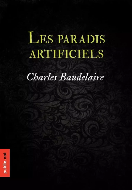 Les paradis artificiels - Charles Baudelaire - publie.net