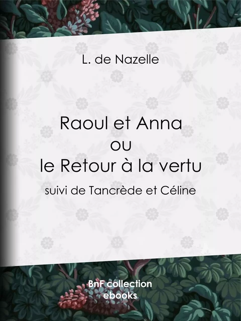 Raoul et Anna ou le Retour à la vertu - L. de Nazelle - BnF collection ebooks