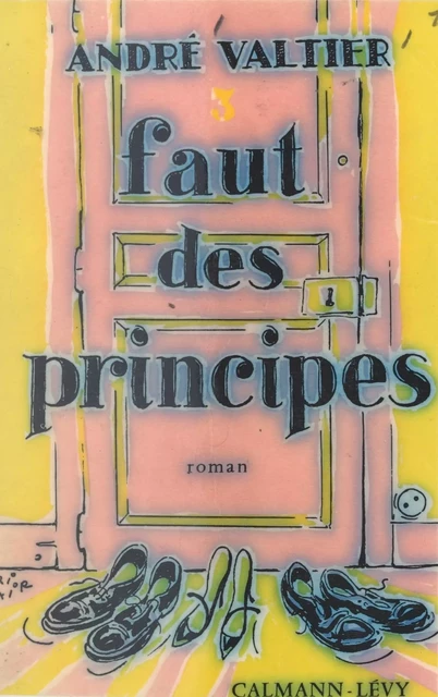 Faut des principes - André Valtier - Calmann-Lévy (réédition numérique FeniXX)