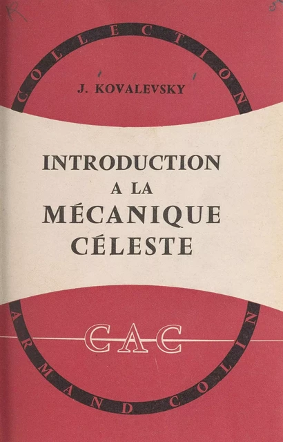 Introduction à la mécanique céleste - Jean Kovalevsky - (Armand Colin) réédition numérique FeniXX