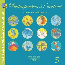 Petites pensées à l'endroit N°5