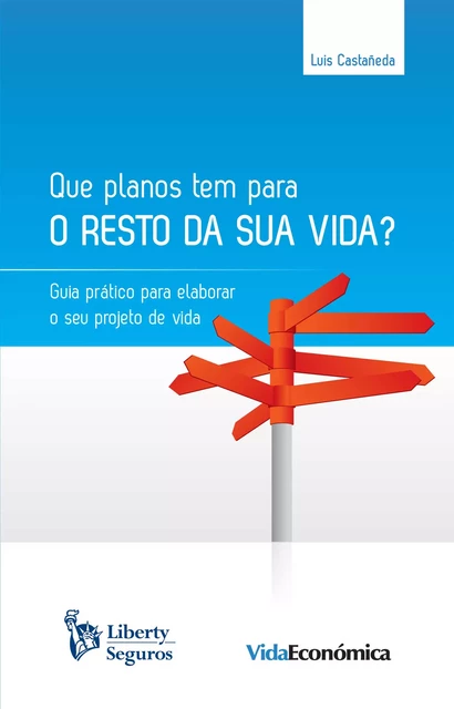 Que planos tem para o resto da sua vida? - Luis Castañeda - Vida Económica Editorial