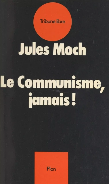 Le communisme, jamais ! - Jules Moch - (Plon) réédition numérique FeniXX