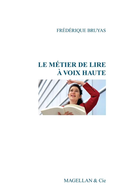 Le métier de lire à voix haute - Frédérique Bruyas - Magellan & Cie Éditions