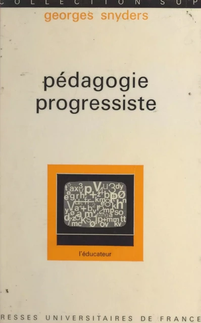 Pédagogie progressiste - Georges Snyders - (Presses universitaires de France) réédition numérique FeniXX