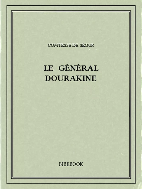 Le général Dourakine - Comtesse De Ségur - Bibebook