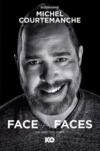 Face à faces, Biographie de Michel Courtemanche - Jean-Yves Girard - KO Média/KO Éditions inc