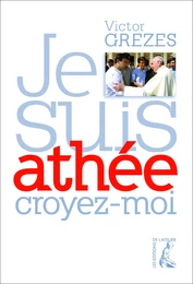 Je suis athée, croyez-moi