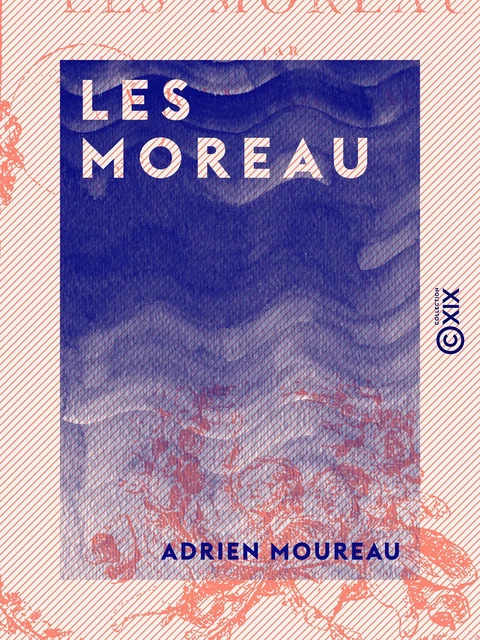 Les Moreau - Adrien Moureau - Collection XIX