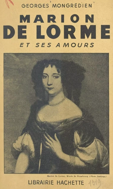 Marion de Lorme et ses amours - Georges Mongrédien - (Hachette) réédition numérique FeniXX