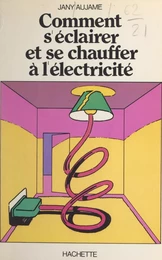 Comment s'éclairer et se chauffer à l'électricité