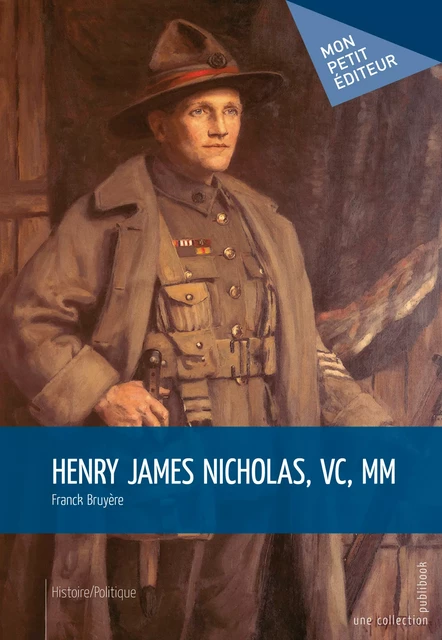 Henry James Nicholas, VC, MM - Franck Bruyère - Mon Petit Editeur